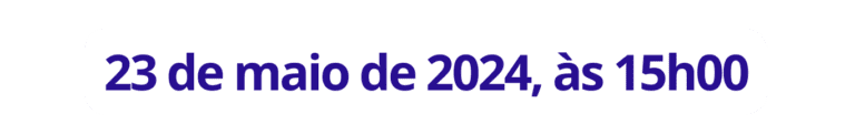 23 de maio de 2024, às 15h00
